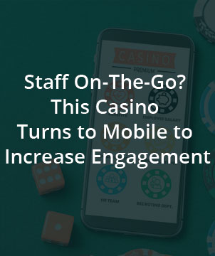 Staff On-The-Go? This Casino Turns to Mobile to Increase Engagement