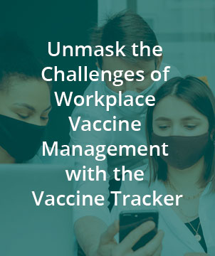 Unmask the Challenges of Workplace Vaccine Management with the Vaccine Tracker
